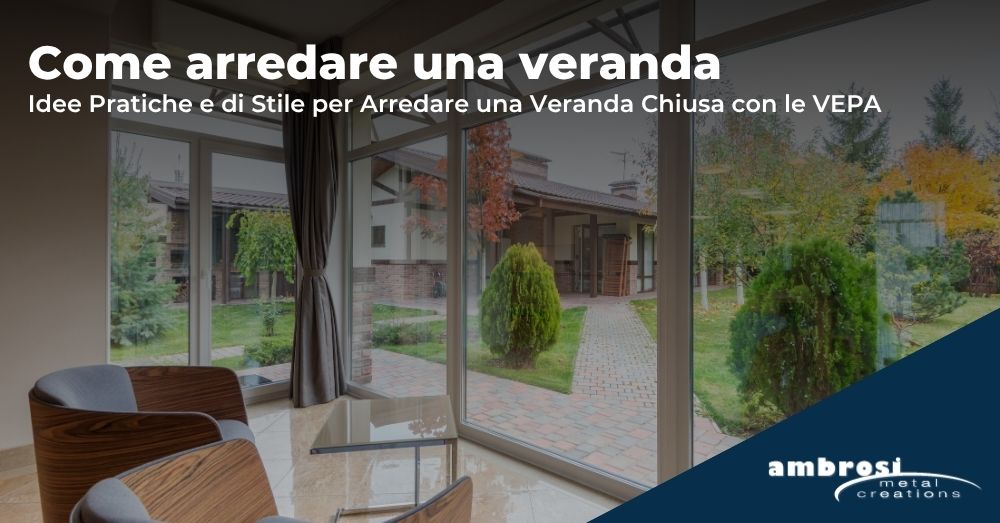 Idee su come Arredare una Veranda Chiusa con le Vetrate VEPA